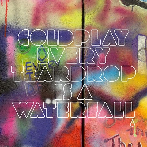 [Coldplay-Every-Teardrop-Is-A-Waterfall%255B3%255D.jpg]