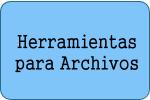 Herramientas para Archivos