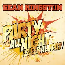 Party All Night (Sleep All Day) – Sean Kingston Party All Night (Sleep All Day) – Sean Kingston