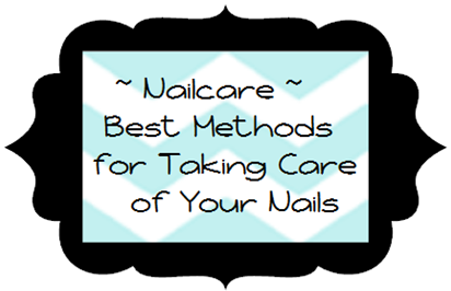 Nailcare - Best methods for taking care of your nails from NewMamaDiaries.blogspot.com