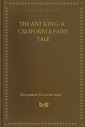 The Ant King A California Fairy Tale