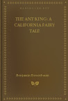 The Ant King A California Fairy Tale