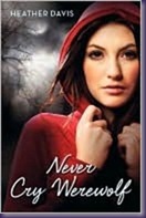 Never Cry Werewolf by Heather Davis Never Cry Werewolf by Heather Davis