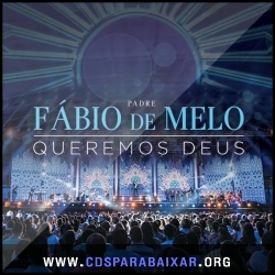 Padre Fábio de Melo - Queremos Deus (2013) CD Padre Fábio de Melo - Queremos Deus (2013), Baixar Cds, Download, Cds Completos