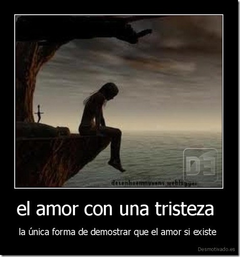 Busco Imágenes: Desmotivaciones con frases de tristeza