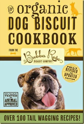 The Organic Dog Biscuit Cookbook cover The Organic Dog Biscuit Cookbook cover