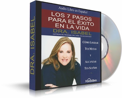LOS SIETE PASOS PARA EL ÉXITO EN LA VIDA, Dra. Isabel Gomez Bassols [ AudioLibro ] – Cómo lograr tus metas y alcanzar tus sueños