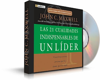 LAS 21 CUALIDADES INDISPENSABLES DE UN LÍDER, John C. Maxwell