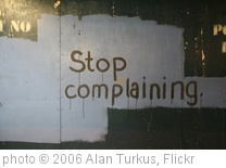 'Stop complaining.' photo (c) 2006, Alan Turkus - license: http://creativecommons.org/licenses/by/2.0/