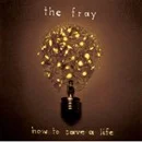 The fray - How to save a life