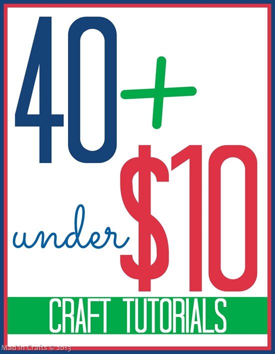 40  Under $10 Craft Tutorials
