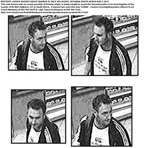 [Veljkovic%2520Mile%252063%2520Serbian%2520in%2520SouthAfrica%2520skull%2520crushed%2520Secunda%2520Nov32011%2520SOUGHT%2520THIS%2520MAN%2520LODGER%2520known%2520only%2520as%2520LENAD%255B4%255D.jpg]
