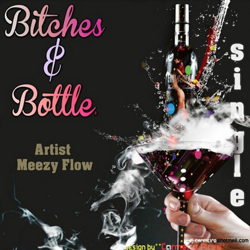 Meezy Flow-Bitches & Bottles [Download Track]