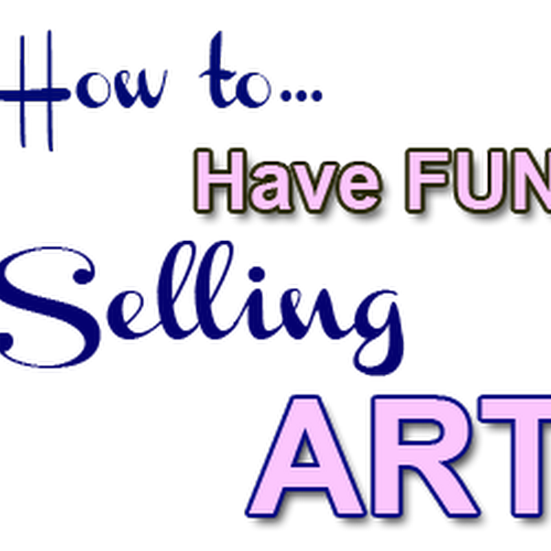 How to Avoid Stress and have Fun When Selling Art