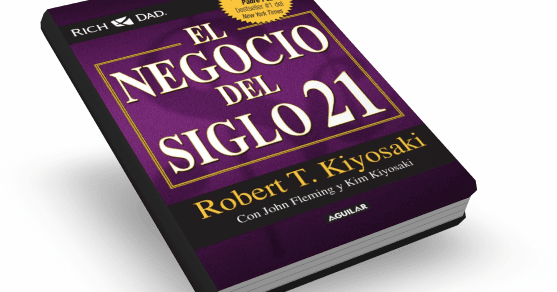EL NEGOCIO DEL SIGLO 21, Robert Kiyosaki [ Libro ] – | COMO TRIUNFO