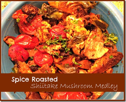 spice roasted shiitake medley