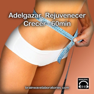 Adelgazar, Rejuvenecer, Crecer - 60min Adelgazar, Rejuvenecer, Crecer - 60min