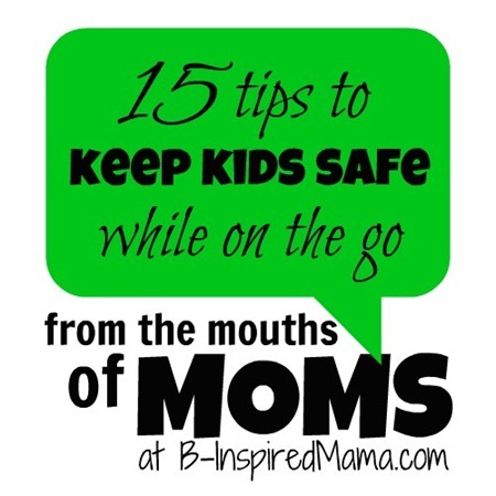 From the Mouths of Moms Keep Kids Safe While On The Go