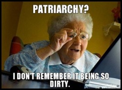 patriarchy-i-dont-remember-it-being-so-dirty-300x219 patriarchy-i-dont-remember-it-being-so-dirty-300x219