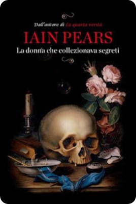 ian_pears_la_donna_che_collezionava_segreti ian_pears_la_donna_che_collezionava_segreti