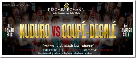 VEN18.05.2012 |► NOTTE DEL KUDURO VS COUPÉ-DECALÉ - KIZOMBA ROMANA
