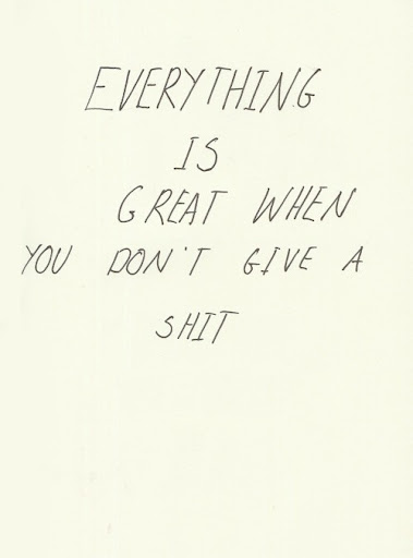 everything_is_great_when_you_dont_give_a_shit_quote