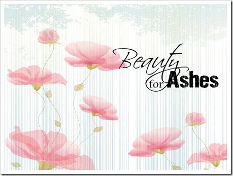 beauty for ashes