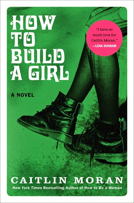 [How-to-Build-a-Girl---Caitlin-Moran5.jpg]