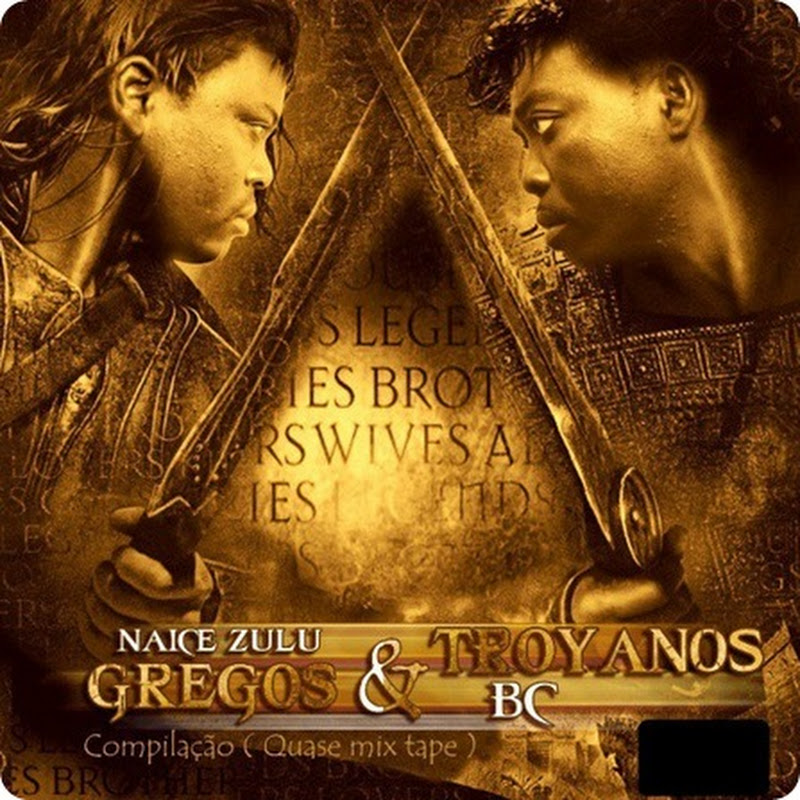 Naice Zulu &amp; BC – Compilação “Gregos &amp; Troyanos” [Capa Oficial]