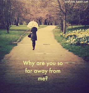 why-are-you-so-far-away-from-me-sad-quote why-are-you-so-far-away-from-me-sad-quote