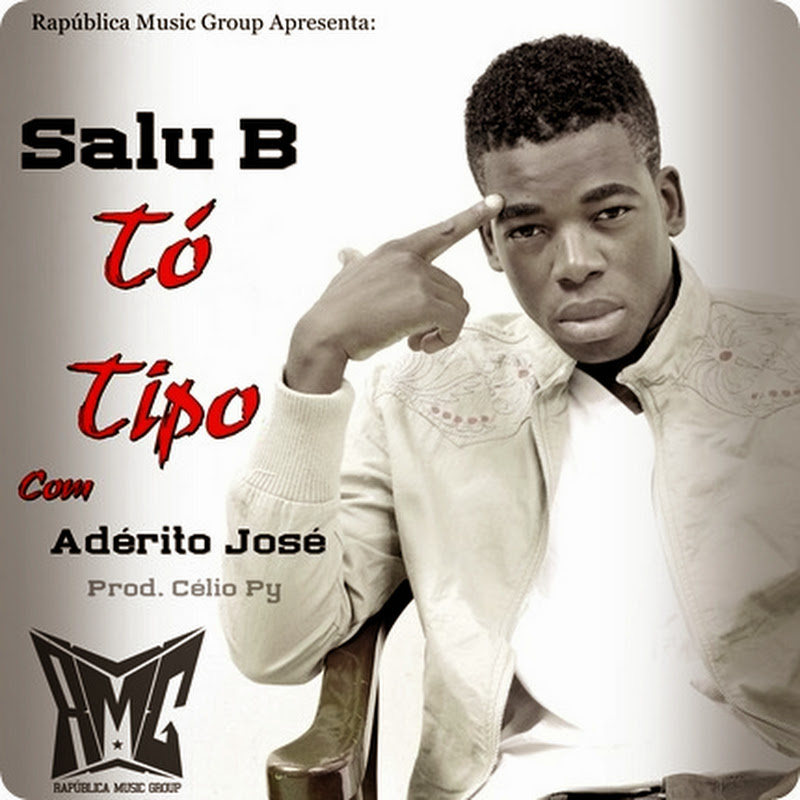 Salu B – Tó Tipo Com Adérito José (Prod. Célio Py) [Download Track]