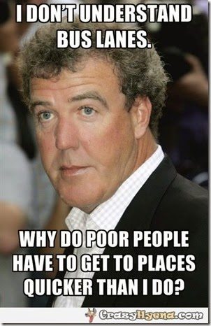 i_dont_understand_bus_lanes_why_do_poor_people_have_to_get_to_places_quicker_than_i_do_by_jeremy_clarkson