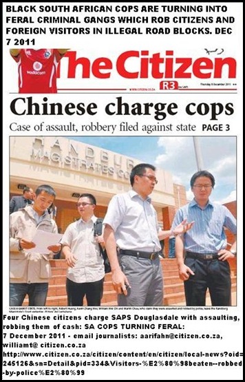 CHINESE VISITORS BEATEN ROBBED AND FALSELY CHARGED BY SA COPS DOUGLASDALE RANDBURG DEC 7 2011 CITIZEN