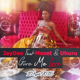 Nimekusogezea New AUDIO Jay dee ft Mazet na Uhuru 'give me love'