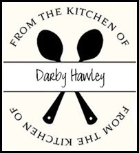 From the Kitchen of Darby Hawley From the Kitchen of Darby Hawley