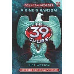 The 39 Clues: Cahills vs. Vespers Book 2: A King's Ransom