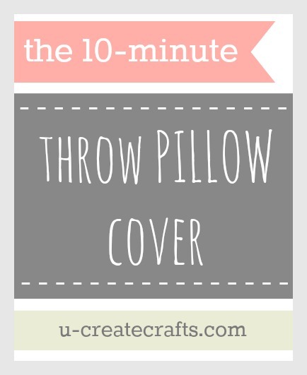 The 10 Minute Throw Pillow Cover www.u-createcrafts.com