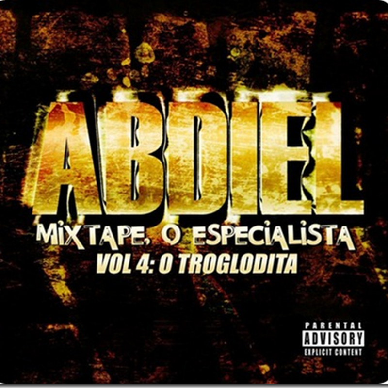 Abdiel – Mixtape O Especialista Vol. 4: O Troglodita [Download Gratuíto]