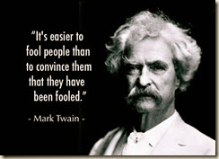 mark-twain-it-s-easier-to-fool-people-than-to-convince-them-they-have-been-fooled