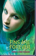 Fins Are Forever by Tera Lynn Childs Fins Are Forever by Tera Lynn Childs