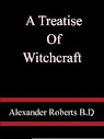 A Treatise Of Witchcraft