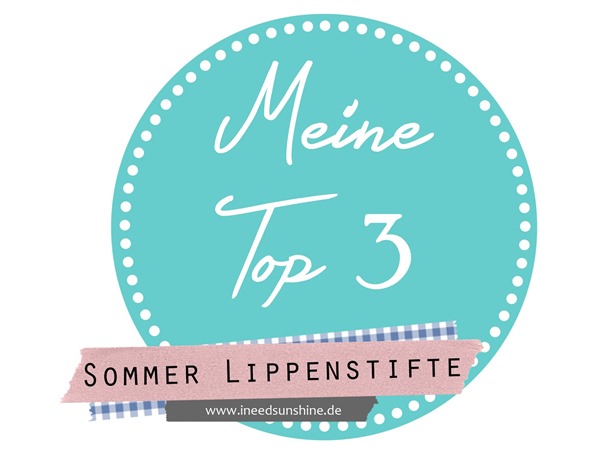 Meine Top 3_Sommer Lippenstifte Meine Top 3_Sommer Lippenstifte