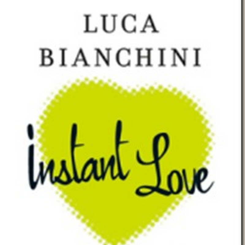 Recensione 'Instant love' di Luca Bianchini