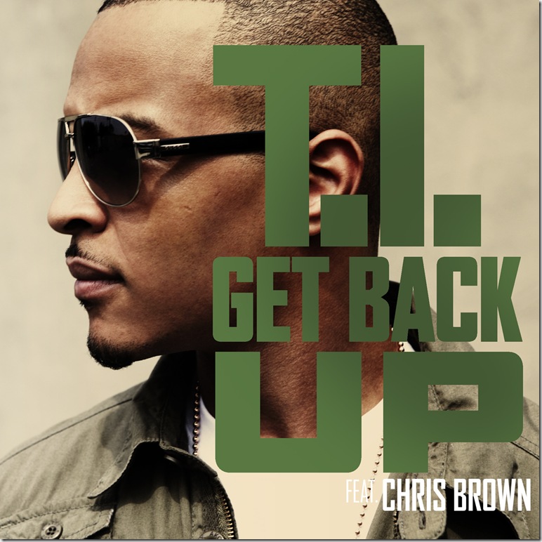 T.I.- Get Back Up (feat. Chris Brown)- Single (iTunes Version)