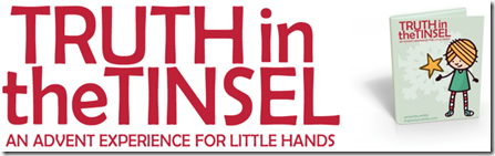 Truth in the Tinsel: An Advent Experience for Little Hands