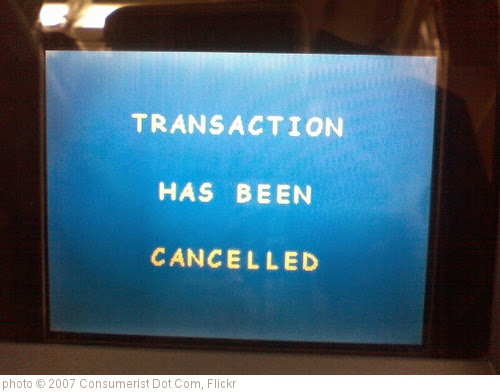 'Transaction Has Been Canceled (;_;)' photo (c) 2007, Consumerist Dot Com - license: https://creativecommons.org/licenses/by/2.0/