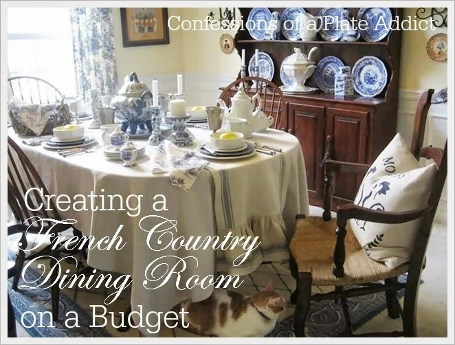 CONFESSIONS OF A PLATE ADDICT Creating a French Country Dining Room on a Budget