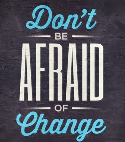 [quotes-dont-be-afraid-of-change%255B2%255D.jpg]
