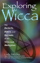 Exploring Wicca The Beliefs Rites And Rituals Of The Wiccan Religion