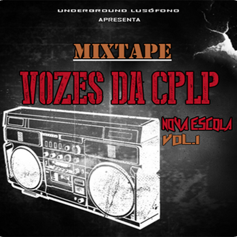 Underground Lusófono Apresenta: Mixtape “Vozes Da CPLP Vol.1” (Nova Escola) [Download Gratuito]